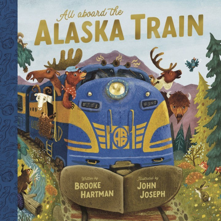 All Aboard the Alaska Train by Brooke Hartman