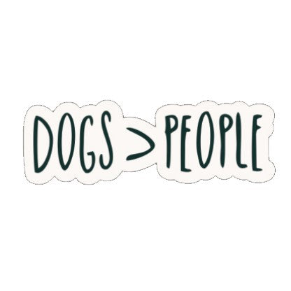 Dogs Over People Sticker - 3 Inch