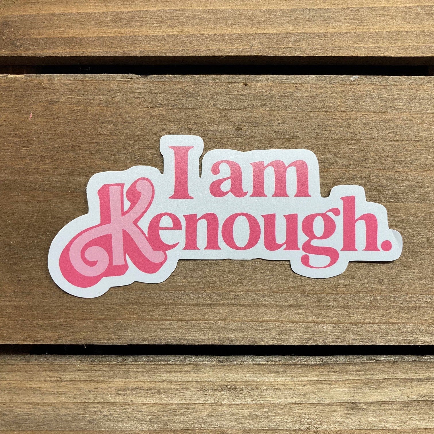 I Am Kenough Sticker 3 Inch