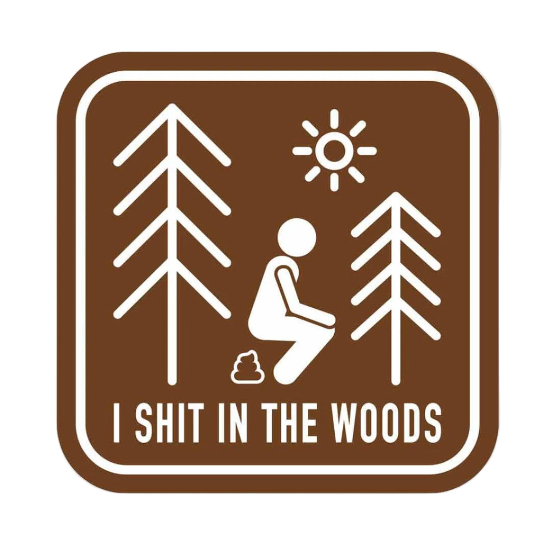 I Shit In The Woods Sticker