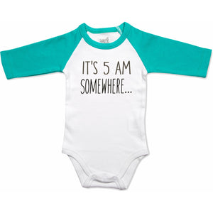 Its 5 AM Somewhere Infant Onesie