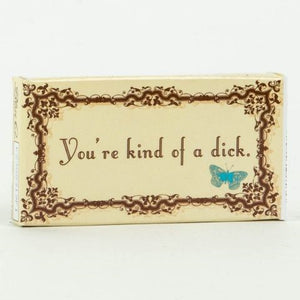 You're Kind Of A Dick Gum