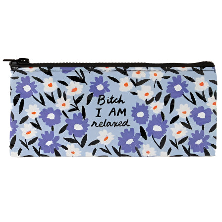Bitch I AM Relaxed Pencil Case