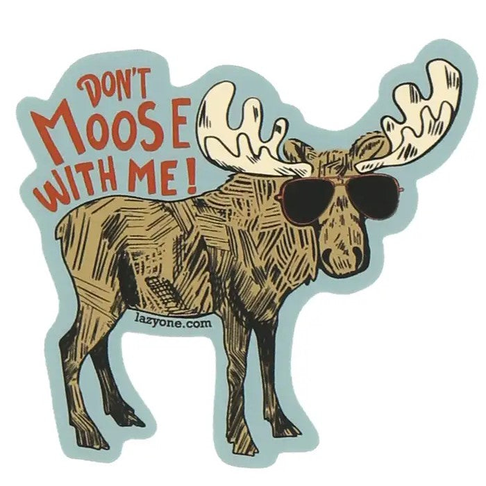 Don't Moose With Me Sticker