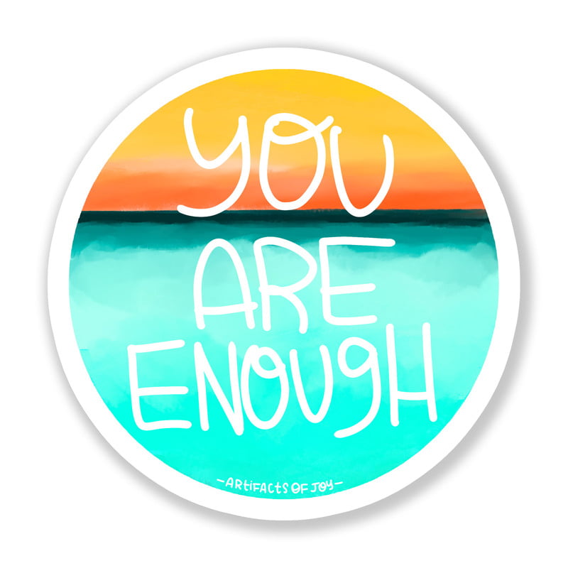 You Are Enough Sticker